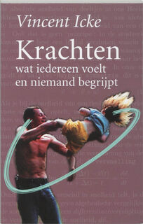 Krachten: wat iedereen voelt en niemand begrijpt - Vincent Icke (ISBN 9789085710097)