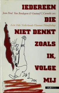 'Iedereen die niet denkt zoals ik, volge mij!' - Jean Paul van Bendegem, Gustaaf C. Cornelis (ISBN 9789054870845)