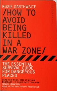 How to Avoid Being Killed in a War Zone - Rosie Garthwaite (ISBN 9781408816820)