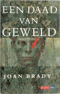 Een daad van geweld - Joan Brady, Kathleen Rutten (ISBN 9789052261867)