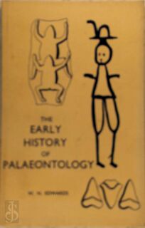 The Early History of Palaeontology - Wilfred Norman Edwards