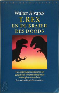 T.rex en de krater des doods - Walter Alvarez, Bart Voorzanger (ISBN 9789028418103)