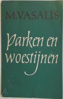 Parken en woestijnen - M. Vasalis (Pseud. van M. Droogleever Fortuyn-Leenmans.)