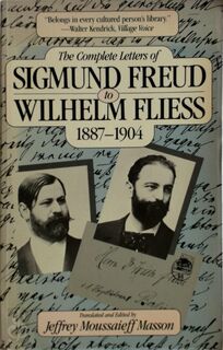 The Complete Letters of Sigmund Freud to Wilhelm Fliess, 1887-1904 - Sigmund Freud, Jeffrey Moussaieff Masson, Wilhelm Fliess (ISBN 9780674154216)