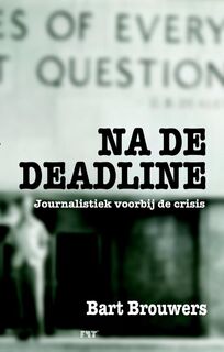 Na de deadline - Bart Brouwers (ISBN 9789081875943)