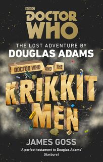Doctor Who and the Krikkitmen - Douglas Adams, James Goss (ISBN 9781785941061)