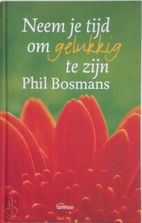 Neem je tijd om gelukkig te zijn - Phil Bosmans (ISBN 9789020958454)