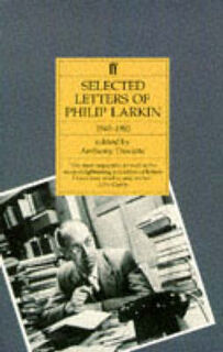 Selected letters of Philip Larkin, 1940-1985 - Philip Larkin, Anthony Thwaite (ISBN 9780571170487)