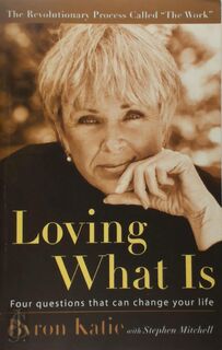 Loving What Is - Byron Katie, Stephen Mitchell (ISBN 9781400045372)