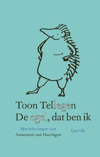 De egel, dat ben ik - Toon Tellegen (ISBN 9789021436791)