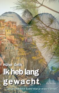 Ik heb lang gewacht - Hülya Celik (ISBN 9789493023888)