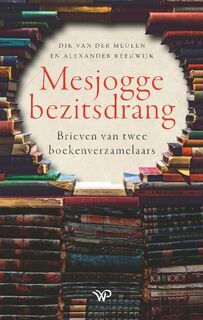 Mesjogge bezitsdrang - Dik van der Meulen, Alexander Reeuwijk (ISBN 9789464562378)