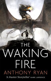 The Waking Fire - Anthony Ryan (ISBN 9780356506364)