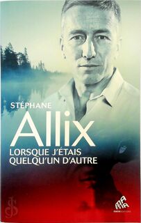Lorsque j'étais quelqu'un d'autre - Stéphane Allix (ISBN 9782845941717)