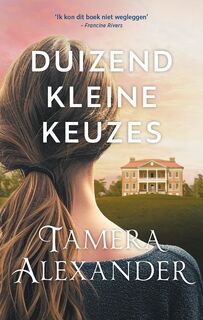 Duizend kleine keuzes - Tamera Alexander (ISBN 9789051946192)