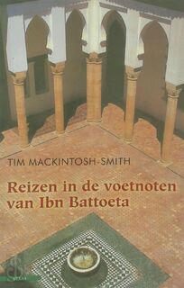 Reizen in de voetnoten van Ibn Battoeta - T. Mackintosh-Smith (ISBN 9789045009513)
