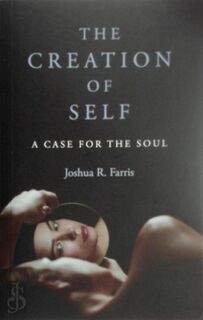 The Creation of Self - Joshua R. Farris (ISBN 9781803410869)