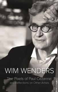 The Pixels of Paul Cezanne - Wim Wenders (ISBN 9780571336463)