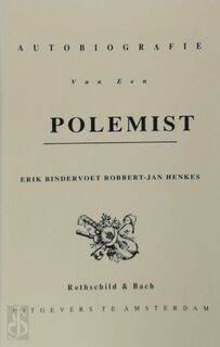 Autobiografie van een polemist - Erik Bindervoet, Robbert-Jan Henkes (ISBN 9789053710036)