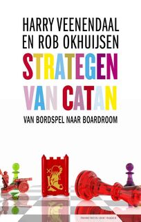 Veenendaal/ Strategen van Catan. Van bordspel naar boardroom - Harry Veenendaal, Rob Okhuijsen (ISBN 9789035142541)