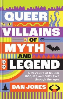 Queer Villains of Myth and Legend - Dan Jones (ISBN 9781804191354)
