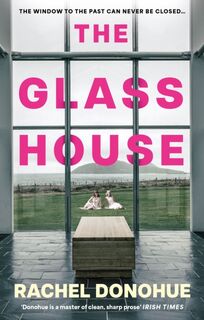 The Glass House - Rachel Donohue (ISBN 9781838956912)