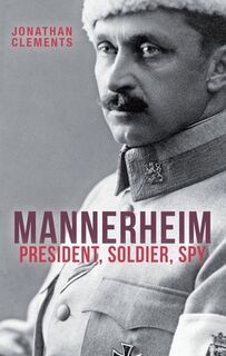 Mannerheim - Jonathan Clements (ISBN 9781907822575)