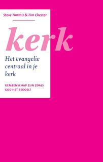 Kerk - Steve Timmis, Tim Chester (ISBN 9789058045034)