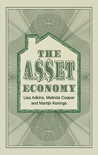 The Asset Economy - Lisa (University of Manchester) Adkins, Melinda Cooper, Martijn Konings (ISBN 9781509543465)