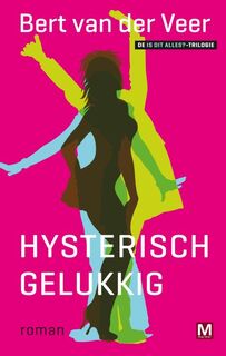 Hysterisch gelukkig - Bert van der Veer (ISBN 9789460680120)