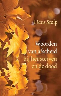 Woorden van afscheid bij het sterven en de dood - Hans Stolp (ISBN 9789020210583)