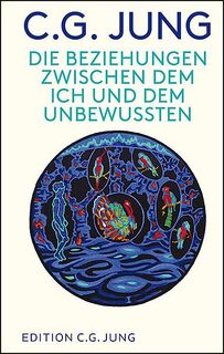 Die Beziehungen zwischen dem Ich und dem Unbewussten - C. G. Jung (ISBN 9783843611367)