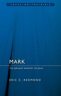 Mark: The Servant Ministry of Jesus - Eric C. Redmond (ISBN 9781527111318)