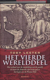 Het vierde werelddeel: het verhaal over de ontdekking van de wereld, de kaart die Amerika zijn naam gaf en het begin van de Nieuwe Tijd - Toby Lester (ISBN 9789045849447)