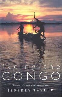 Facing the Congo - Jeffrey Tayler (ISBN 9780349114507)