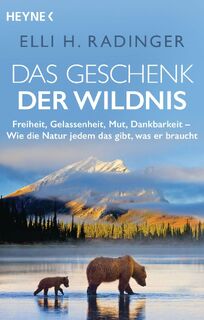 Das Geschenk der Wildnis - Elli H. Radinger (ISBN 9783453606180)