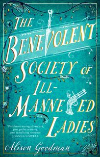 The Benevolent Society of Ill-Mannered Ladies - Alison Goodman (ISBN 9780349432830)