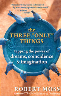 The Three Only Things - Robert Moss (ISBN 9781577316633)