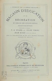 Magasin d`Éducation et de Récréation et semaine des enfants réunis. Journal de toute la Famille. - P.-J. Stahl, Jules Verne, Jean Macé