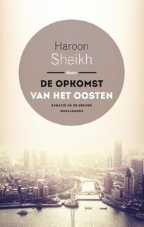 De opkomst van het Oosten - Haroon Sheikh (ISBN 9789089538697)