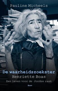 De waarheidszoekster - Henriëtte Boas, een leven voor de Joodse zaak - Pauline Micheels (ISBN 9789461056993)