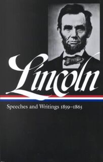 Abraham Lincoln, Speeches and Writings 1859-1865 - Abraham Lincoln (ISBN 9780940450639)