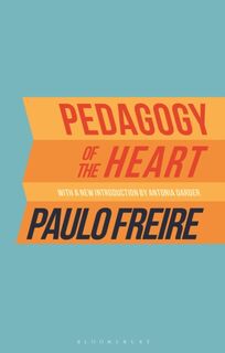 Pedagogy of the Heart - Paulo Freire (ISBN 9781350190245)