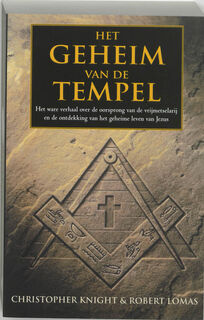 Het geheim van de tempel: het ware verhaal over de oorsprong van de vrijmetselarij en de ontdekking van het geheime leven van Jezus - Christopher Knight, Robert Lomas (ISBN 9789022543054)