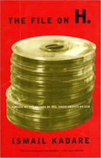 The File on H. - Ismail Kadare (ISBN 9781559706278)