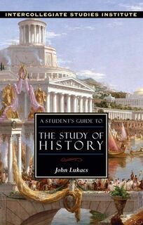 A Student's Guide to Study of History - John Lukacs (ISBN 9781882926411)