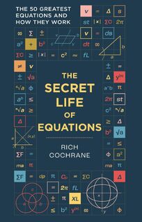 The Secret Life of Equations - Richard Cochrane (ISBN 9781788405867)