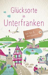 Glücksorte in Unterfranken - Heike Burkhard (ISBN 9783770022458)