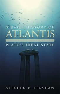 A Brief History of Atlantis - Dr Stephen P. Kershaw (ISBN 9781472136992)