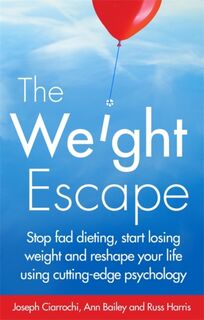 The Weight Escape - Joseph Ciarrochi, Russ Harris, Ann Bailey (ISBN 9781472119230)
